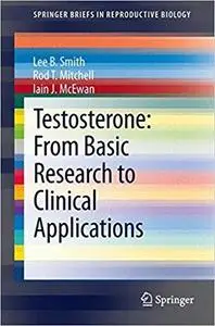 Testosterone: From Basic Research to Clinical Applications: From Basic Research to Clinical Applications