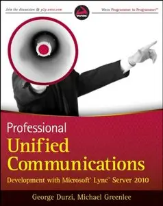 Professional Unified Communications Development with Microsoft Lync Server 2010 