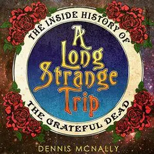 A Long Strange Trip: The Inside History of the Grateful Dead [Audiobook]