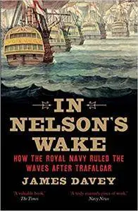 In Nelson's Wake: The Navy and the Napoleonic Wars