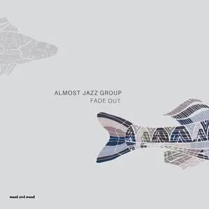 Almost Jazz Group - Fade Out (2017)