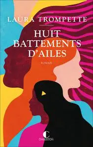 Laura Trompette, "Huit battements d'ailes"