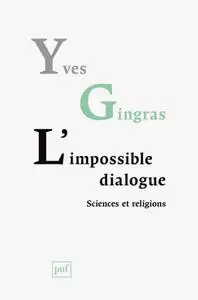Yves Gingras, "L'impossible dialogue : Sciences et religions"
