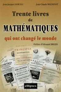 Jean-Jacques Samueli, Jean-Claude Boudenot, "Trente livres de mathématiques qui ont changé le monde"