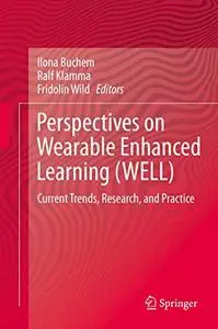 Perspectives on Wearable Enhanced Learning (WELL): Current Trends, Research, and Practice (Repost)