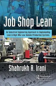 Job Shop Lean: An Industrial Engineering Approach to Implementing Lean in High-Mix Low-Volume Production Systems (Repost)