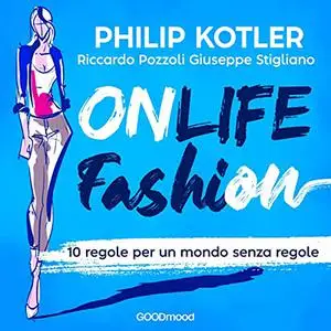 «Onlife Fashion» by Philip Kotler, Riccardo Pozzoli, Giuseppe Stigliano