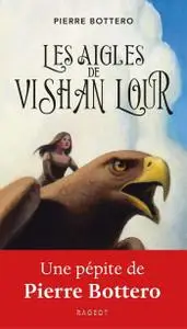 Pierre Bottero, "Les aigles de Vishan Lour"