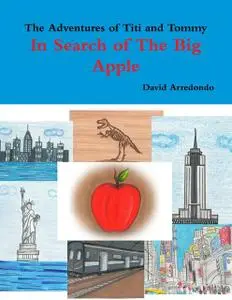 «The Adventures of Titi and Tommy, in Search of The Big Apple» by David Arredondo