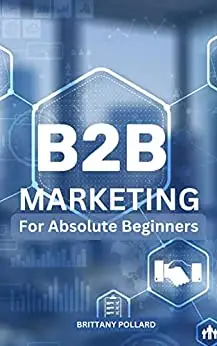 B2B Marketing For Absolute Beginners