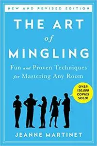 Art of Mingling, The: Fun and Proven Techniques for Mastering Any Room (repost)