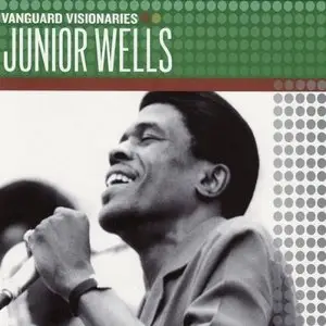 Junior Wells - Vanguard Visionaries (2007)