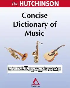 The Hutchinson Concise Dictionary of Music
