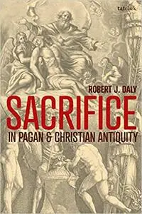 Sacrifice in Pagan and Christian Antiquity