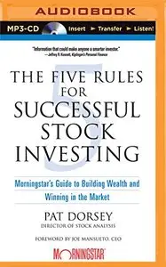 The Five Rules for Successful Stock Investing: Morningstar's Guide to Building Wealth and Winning in the Market (Audiobook)