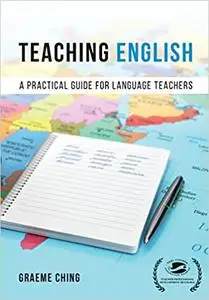 Teaching English: A Practical Guide for Language Teachers