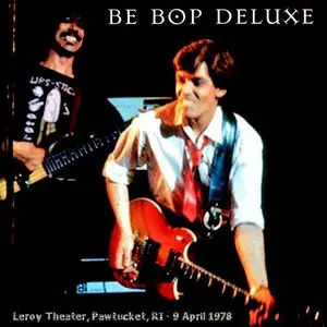 Be Bop Deluxe - Leroy Theater, Pawtucket, RI - April 9th 1978 - The Dan Lampinski Tapes Vol. 41 (EX AUD)