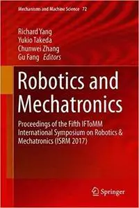Robotics and Mechatronics: Proceedings of the Fifth IFToMM International Symposium on Robotics & Mechatronics (ISRM 2017