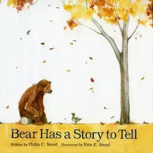 «Bear Has A Story To Tell» by Philip C. Stead