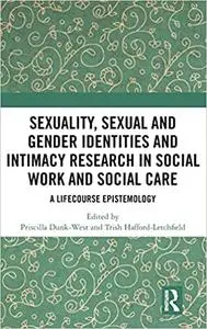 Sexuality, Sexual and Gender Identities and Intimacy Research in Social Work and Social Care: A Lifecourse Epistemology
