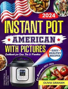 Easy American Instant Pot Cookbook for Beginners with Pictures 2023-2024