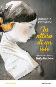 Benedetta Bonfiglioli - In attesa di un sole. L'amore immaginato di Emily Dickinson