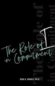 «The Role of “I” In Commitment» by Dira Harris