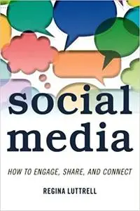 Social Media: How to Engage, Share, and Connect