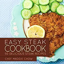 Easy Steak Cookbook: 50 Delicious Steak Recipes
