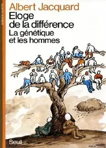 Albert Jacquard, "Eloge de la différence : la genetique et les hommes"