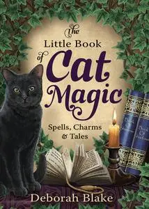 The Little Book of Cat Magic: Spells, Charms & Tales