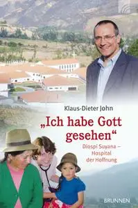 «"Ich habe Gott gesehen": Diospi Suyana - Hospital der Hoffnung» by Klaus-Dieter John