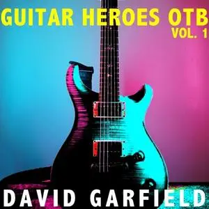 David Garfield - Guitar Heroes OTB, Vol. 1 (2020) [Official Digital Download]