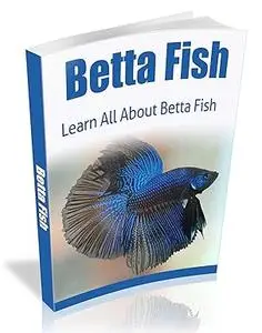 Betta Fish: Learn All About Betta Fish: Complete Guide to Betta Fish Care
