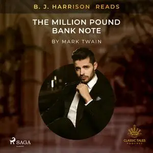 «B. J. Harrison Reads The Million Pound Bank Note» by Mark Twain