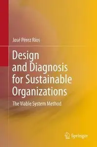 Design and Diagnosis for Sustainable Organizations: The Viable System Method (Repost)