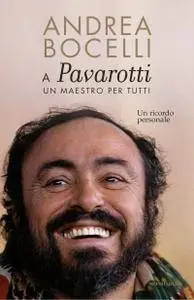 Andrea Bocelli - A Pavarotti, un maestro per tutti . Un ricordo personale