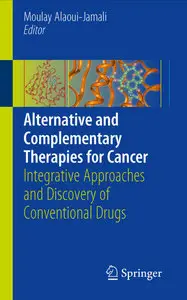 Alternative and Complementary Therapies for Cancer: Integrative Approaches and Discovery of Conventional Drugs (Repost)