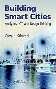 Building Smart Cities: Analytics, ICT, and Design Thinking