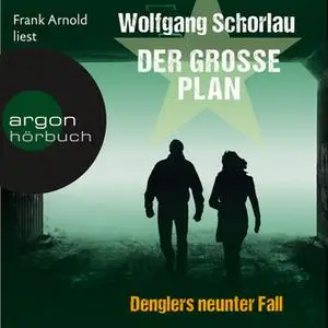 «Der große Plan - Denglers neunter Fall» by Wolfgang Schorlau