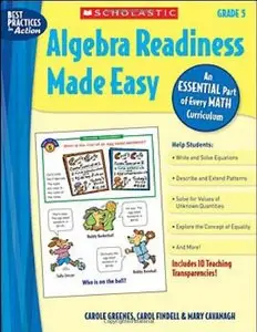 Algebra Readiness Made Easy: Grade 5: An Essential Part of Every Math Curriculum (Best Practices in Action) [Repost]