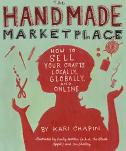 The Handmade Marketplace: How to Sell Your Crafts Locally, Globally, and On-Line (repost)