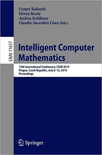 Intelligent Computer Mathematics: 12th International Conference, CICM 2019, Prague, Czech Republic, July 8–12, 2019, Pro