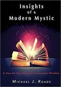 Insights of a Modern Mystic: A day-by-day book of uncommon wisdom