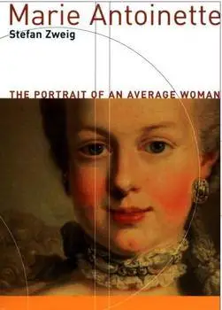 Stefan Zweig - Maria Antonietta. Una vita involontariamente eroica
