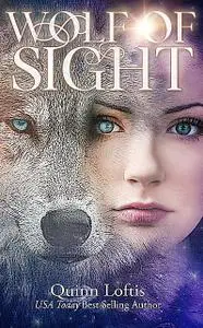 «Wolf of Sight» by Quinn Loftis