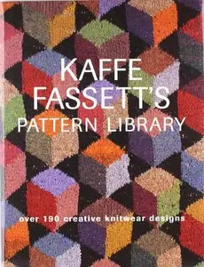 Kaffe Fassett's Pattern Library: Over 190 Creative Knitwear Designs by Kaffe Fassett [Repost]