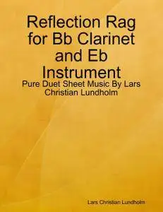 Reflection Rag for Bb Clarinet and Eb Instrument - Pure Duet Sheet Music By Lars Christian Lundholm