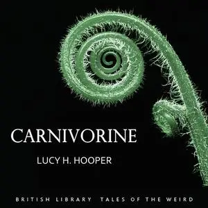 «Carnivorine» by Lucy Cooper