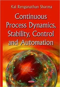 Continuous Process Dynamics, Stability, Control & Automation
